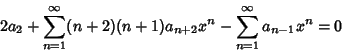 \begin{displaymath}
2a_2 + \sum_{n=1}^\infty (n+2)(n+1) a_{n+2} x^n - \sum_{n=1}^\infty a_{n-1} x^n = 0
\end{displaymath}