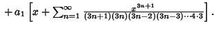 ${}+a_1\left[{x+\sum_{n=1}^\infty{{x^{3n+1}}\over{(3n+1)(3n)(3n-2)(3n-3)\cdots4\cdot3}}}\right].$