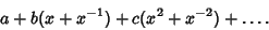 \begin{displaymath}
a+b(x+x^{-1})+c(x^2+x^{-2})+\ldots.
\end{displaymath}