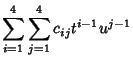 $\displaystyle \sum_{i=1}^4\sum_{j=1}^4 c_{ij}t^{i-1}u^{j-1}$