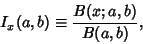 \begin{displaymath}
I_x(a,b)\equiv {B(x; a,b)\over B(a,b)},
\end{displaymath}