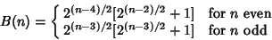 \begin{displaymath}
B(n)=\cases{
2^{(n-4)/2} [2^{(n-2)/2}+1] & for $n$\ even\cr
2^{(n-3)/2} [2^{(n-3)/2}+1] & for $n$\ odd\cr}
\end{displaymath}