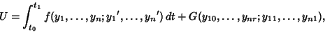 \begin{displaymath}
U=\int_{t_0}^{t_1} f(y_1,\ldots,y_n;{y_1}',\ldots,{y_n}')\,dt+G(y_{10},\ldots,y_{nr}; y_{11},\ldots,y_{n1}),
\end{displaymath}