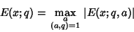 \begin{displaymath}
E(x; q)=\max_{\scriptstyle a\atop\scriptstyle (a,q)=1} \vert E(x; q,a)\vert
\end{displaymath}