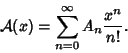 \begin{displaymath}
{\mathcal A}(x)=\sum_{n=0}^\infty A_n{x^n\over n!}.
\end{displaymath}