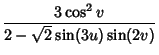 $\displaystyle {3\cos^2 v\over 2-\sqrt{2}\sin(3u)\sin(2v)}$
