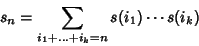 \begin{displaymath}
s_n=\sum_{i_1+\ldots+i_k=n}s(i_1)\cdots s(i_k)
\end{displaymath}