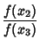 $\displaystyle {f(x_2)\over f(x_3)}$