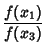 $\displaystyle {f(x_1)\over f(x_3)}$