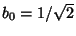 $b_0=1/\sqrt{2}$