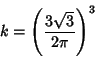 \begin{displaymath}
k=\left({3\sqrt{3}\over 2\pi}\right)^3
\end{displaymath}