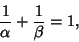 \begin{displaymath}
{1\over\alpha}+{1\over\beta}=1,
\end{displaymath}