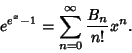 \begin{displaymath}
e^{e^x-1} =\sum_{n=0}^\infty {B_n\over n!} x^n.
\end{displaymath}