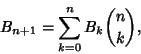 \begin{displaymath}
B_{n+1}=\sum_{k=0}^n B_k{n\choose k},
\end{displaymath}