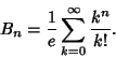 \begin{displaymath}
B_n={1\over e}\sum_{k=0}^\infty {k^n\over k!}.
\end{displaymath}
