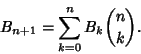 \begin{displaymath}
B_{n+1}=\sum_{k=0}^n B_k{n\choose k}.
\end{displaymath}