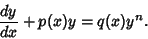 \begin{displaymath}
{dy \over dx} + p(x)y = q(x)y^n.
\end{displaymath}