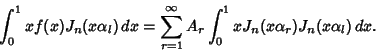 \begin{displaymath}
\int_0^1 xf(x)J_n(x\alpha_l)\,dx = \sum_{r=1}^\infty A_r \int_0^1
xJ_n(x\alpha_r)J_n(x\alpha_l)\, dx.
\end{displaymath}