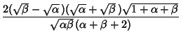 $\displaystyle {2(\sqrt{\beta}-\sqrt{\alpha}\,)(\sqrt{\alpha}+\sqrt{\beta}\,)\sqrt{1+\alpha+\beta}\over
\sqrt{\alpha\beta}\,(\alpha+\beta+2)}$