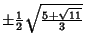 $\pm{1\over 2}\sqrt{5+\sqrt{11}\over 3}$