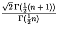 $\displaystyle {\sqrt{2}\,\Gamma({\textstyle{1\over 2}}(n+1))\over \Gamma({\textstyle{1\over 2}}n)}$