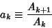 \begin{displaymath}
a_k\equiv{A_{k+1}\over A_k}
\end{displaymath}