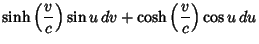 $\displaystyle \sinh\left({v\over c}\right)\sin u\,dv+\cosh\left({v\over c}\right)\cos u\,du$