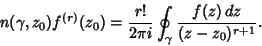 \begin{displaymath}
n(\gamma,z_0)f^{(r)}(z_0) = {r!\over 2\pi i}\oint_\gamma {f(z)\,dz\over(z-z_0)^{r+1}}.
\end{displaymath}