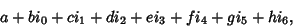 \begin{displaymath}
a+bi_0+ci_1+di_2+ei_3+fi_4+gi_5+hi_6,
\end{displaymath}