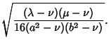 $\displaystyle \sqrt{(\lambda-\nu)(\mu-\nu)\over 16(a^2-\nu)(b^2-\nu)}.$