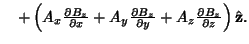 $\quad +\left({A_x{\partial B_z\over\partial x}+A_y{\partial B_z\over\partial y}+A_z {\partial B_z\over\partial z}}\right)\hat {\bf z}.$