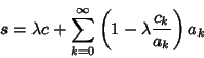 \begin{displaymath}
s=\lambda c+\sum_{k=0}^\infty \left({1-\lambda{c_k\over a_k}}\right)a_k
\end{displaymath}