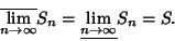 \begin{displaymath}
\overline{\lim_{n\to \infty}} S_n = \underline{\lim_{n\to \infty}} S_n = S.
\end{displaymath}