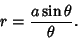 \begin{displaymath}
r={a\sin\theta\over\theta}.
\end{displaymath}