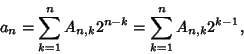 \begin{displaymath}
a_n=\sum_{k=1}^n A_{n,k} 2^{n-k}=\sum_{k=1}^n A_{n,k} 2^{k-1},
\end{displaymath}