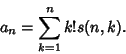 \begin{displaymath}
a_n=\sum_{k=1}^n k!s(n,k).
\end{displaymath}