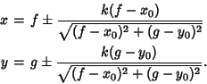 \begin{eqnarray*}
x&=&f\pm {k(f-x_0)\over\sqrt{(f-x_0)^2+(g-y_0)^2}}\\
y&=&g\pm {k(g-y_0)\over\sqrt{(f-x_0)^2+(g-y_0)^2}}.
\end{eqnarray*}