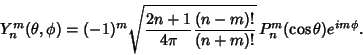 \begin{displaymath}
Y_n^m(\theta,\phi) = (-1)^{m} \sqrt{{2n+1\over 4\pi} {(n-m)!\over (n+m)!}}\,P_n^m(\cos \theta)e^{im\phi}.
\end{displaymath}