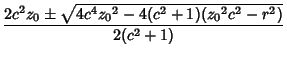 $\displaystyle {2c^2z_0\pm \sqrt{4c^4{z_0}^2-4(c^2+1)({z_0}^2c^2-r^2)}\over 2(c^2+1)}$
