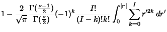 $\displaystyle 1-{2\over\sqrt{\pi}} {\Gamma({\textstyle{\nu+1\over 2}})\over \Ga...
... 2}})}
(-1)^k {I!\over(I-k)!k!} \int_0^{\vert r\vert} \sum_{k=0}^I r'^{2k}\,dr'$