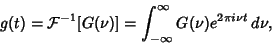 \begin{displaymath}
g(t) = {\mathcal F}^{-1}[G(\nu)]=\int_{-\infty}^\infty G(\nu)e^{2\pi i\nu t}\,d\nu,
\end{displaymath}