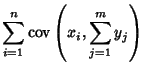 $\displaystyle \sum_{i=1}^n \mathop{\rm cov}\nolimits \left({x_i, \sum_{j=1}^m y_j}\right)$