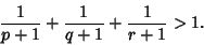 \begin{displaymath}
{1\over p+1}+{1\over q+1}+{1\over r+1}>1.
\end{displaymath}