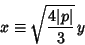 \begin{displaymath}
x\equiv \sqrt{4\vert p\vert\over 3}\,y
\end{displaymath}