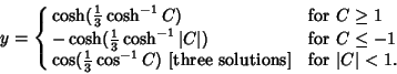 \begin{displaymath}
y=\cases{
\cosh({\textstyle{1\over 3}}\cosh^{-1} C) & for $...
...{-1} C) \hbox{\ [three solutions]} & for
$\vert C\vert<1$.\cr}
\end{displaymath}