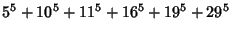 $\displaystyle 5^5+10^5+11^5+16^5+19^5+29^5$
