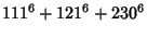$\displaystyle 111^6+121^6+230^6$