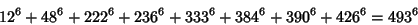 \begin{displaymath}
12^6+ 48^6+222^6+236^6+333^6+384^6+390^6+426^6=493^6
\end{displaymath}