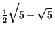 $\displaystyle {\textstyle{1\over 2}}\sqrt{5-\sqrt{5}}\,$