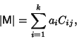 \begin{displaymath}
\vert{\hbox{\sf M}}\vert = \sum_{i=1}^k a_iC_{ij},
\end{displaymath}